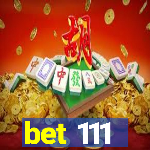 bet 111